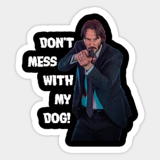 don't mess with my dog Sticker